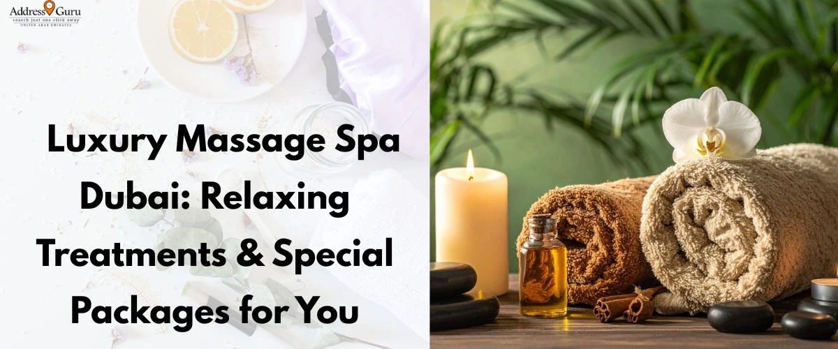 Luxury Massage Spa Dubai: Relaxing Treatments & Special Packages for You